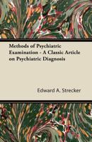Methods of Psychiatric Examination - A Classic Article on Psychiatric Diagnosis 1447431006 Book Cover