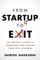 From Startup to Exit: An Insider's Guide to Launching and Scaling Your Tech Business 1400225345 Book Cover