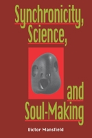 Synchronicity, Science, and Soul-Making 0812693043 Book Cover