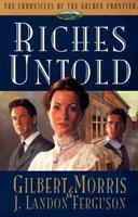 Riches Untold : Chronicles of the Golden Frontier (Book 1) 1581340141 Book Cover
