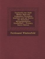 Geschichte Der Stadt Mekka: Nach Den Arabischen Chroniken Bearbitet Und Auf Kosten Der Deutschen Morganl�ndishcen Gesellschaft. 101674854X Book Cover