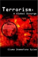 Terrorism: A Global Scourge 1425905307 Book Cover