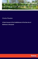 A Short Account of the Establishment of the New See of Baltimore in Maryland 3337817009 Book Cover