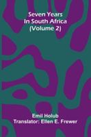 Seven Years In South Africa (Volume 2) 9371775785 Book Cover
