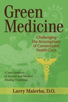Green Medicine: Challenging the Assumptions of Conventional Health Care 1556439024 Book Cover