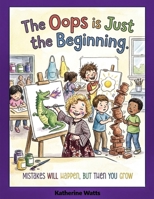 The Oops is Just The Beginning:: Mistakes Will Happen, But Then You Grow (The Heart-To-Heart Series) B0GVMY66HT Book Cover