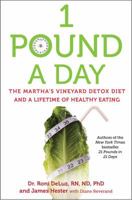 1 Pound a Day: The Martha's Vineyard Diet Detox and Plan for a Lifetime of Healthy Eating 1476727457 Book Cover