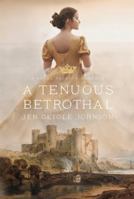 A Tenuous Betrothal 1524422576 Book Cover