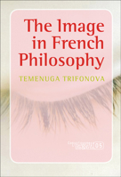 The Image in French Philosophy (Consciousness, Literature and the Arts 5) (Conciousness Literture and the Arts) 9042021594 Book Cover