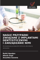 Nagle Przypadki ZwiĄzane Z Implantami Dentystycznymi I ZarzĄdzanie Nimi 6630104455 Book Cover
