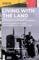 Living with the Land: Rural and Agricultural Actors in Twentieth-Century Europe – A Handbook 311067856X Book Cover