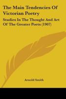 The Main Tendencies of Victorian Poetry: Studies in the Thought and Art of the Greater Poets 9353704278 Book Cover
