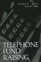 Telephone Fund Raising (Nonprofit Management and Finance) 1461290090 Book Cover