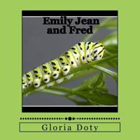 Emily Jean and Fred: One generation of Monarch butterflies 1539167429 Book Cover