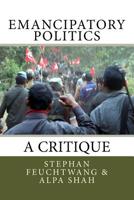 Emancipatory Politics: A Critique 1542490030 Book Cover