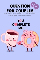 Questions for Couples: An activity book for couples: Fun questions for couples that spark conversation, build trust and bring the romance back B08SGWD3GT Book Cover