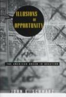 Illusions of Opportunity: The American Dream in Question 0393973913 Book Cover