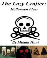 The Lazy Crafter: Halloween Craft Ideas 1539102920 Book Cover