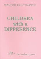 Children with a Difference: The Background of Steiner Special Education 0906155487 Book Cover