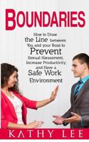 Boundaries: How to Draw the Line between You and your Boss to Prevent Sexual Harassment, Increase Productivity, and Have a Safe Work Environment 1542539633 Book Cover