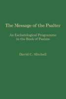 The Message of the Psalter: An Eschatological Programme in the Book of Psalms (Jsot Supplement Series, 252) 1850756899 Book Cover