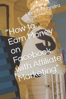 How to Earn Money on Facebook with Affiliate Marketing B0BXNP8QFM Book Cover