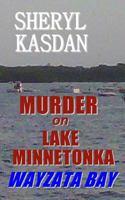 Murder on Lake Minnetonka: Wayzata Bay 1500396826 Book Cover