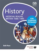 History for Common Entrance: Medieval Realms Britain 1066-1485 147180884X Book Cover