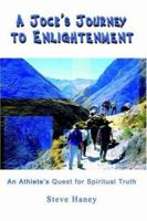 A Jock's Journey To Enlightenment: An Athlete's Quest for Spiritual Truth 1418450782 Book Cover