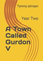 A Town Called Gurdon V: Year Two 1727302370 Book Cover