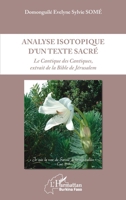 Analyse isotopique d'un texte sacré: Le Cantique des Cantiques, extrait de la Bible de Jérusalem (Harmattan Burkina Faso) (French Edition) 2343154759 Book Cover