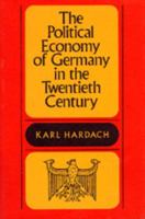 The Political Economy of Germany in the Twentieth Century 0520040236 Book Cover