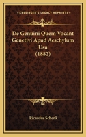 De Genuini Quem Vocant Genetivi Apud Aeschylum Usu (1882) 1160389527 Book Cover