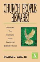 Church People Beware!: Sermons for Sundays After Pentecost (Middle Third): Gospel a Texts 1556734263 Book Cover