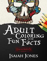 Adult Coloring with Fun Facts: Halloween Edition 1513627260 Book Cover