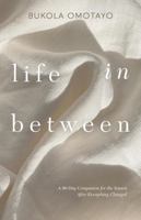 Life in Between: A 90-Day Companion for the Season After Everything Changed B0HBT3RDTV Book Cover