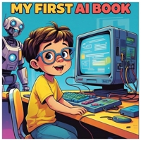 My First AI Book: Artificial Intelligence for Children B0DW4GT7PW Book Cover