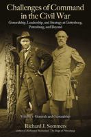 Challenges of Command in the Civil War: Generalship, Leadership, and Strategy at Gettysburg, Petersburg, and Beyond, Volume I: Generals and Generalship 1611214327 Book Cover