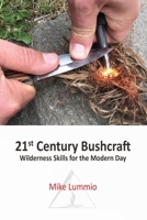 21st Century Bushcraft - Wilderness Skills for the Modern Day 0578760444 Book Cover