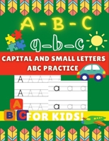 A-B-C a-b-c Capital and Small Letters Abc Practice for Kids: Letter Tracing Alphabet Book for Kids to Learn and Write by Practicing to Learn Easily. B08STPFMRM Book Cover