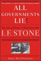 All Governments Lie: The Life and Times of Rebel Journalist I. F. Stone 0684807130 Book Cover