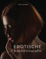 Erotische Kunstfotografie: Exklusive erotische Fotos zum Einrahmen 1667109812 Book Cover