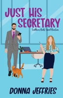 Just His Secretary: A Sweet Romantic Comedy 1638762058 Book Cover