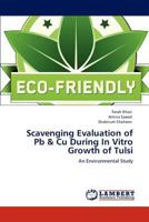 Scavenging Evaluation of Pb & Cu During In Vitro Growth of Tulsi 3847339400 Book Cover