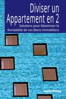 Diviser un Appartement en 2: Solutions pour Maximiser la Rentabilité de vos Biens Immobiliers (French Edition) B0CLGGNJ67 Book Cover