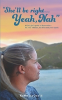 "She'll be right... Yeah, Nah": A Kiwi girl's guide to depression - for your whanau, the bros and your squad. 0473690152 Book Cover
