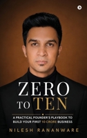 Zero to Ten: A Practical Founder's Playbook to Build Your First 10 Crore Business B0H9SFC5ZH Book Cover
