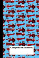 Composition Notebook: Red Fire Trucks, Planes and Tractor 120 page Wide Ruled Notebook with Blue background for boys, girls, students, Moms, Dads and Teachers 1074833465 Book Cover