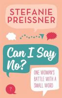 Can I Say No?: One Woman's Battle with a Small Word 1473687888 Book Cover