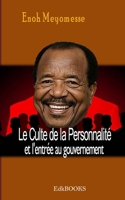 Le culte de la personnalité et l'entrée au gouvernement 1794466975 Book Cover